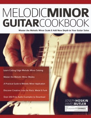 Joseph Hoskin, James Butler, Joseph Alexander - Melodic Minor Guitar Cookbook, Häftad