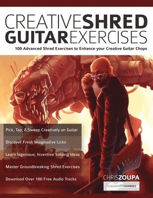 Chris Zoupa, Joseph Alexander, Tim Pettingale - Creative Shred Guitar Exercises, Häftad