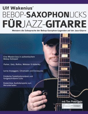 Ulf Wakenius, Joseph Alexander, Tim Pettingale - Ulf Wakenius' Bebop-Saxophon-Licks für Jazz-Gitarre, Häftad
