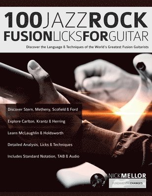 Nick Mellor, Joseph Alexander, Tim Pettingale - 100 Jazz-Rock Fusion Licks for Guitar, Häftad
