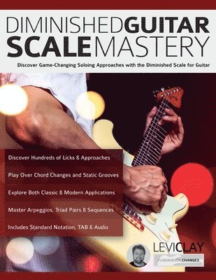 Levi Clay, Joseph Alexander, Tim Pettingale - Diminished Guitar Scale Mastery, Häftad