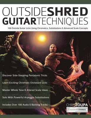 bokomslag Outside Shred Guitar Techniques: 100 Outside Guitar Licks Using Chromatics, Substitutions & Advanced Scale Concepts