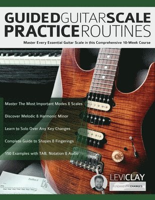 Levi Clay, Joseph Alexander, Tim Pettingale - Guided Guitar Scale Practice Routines, Häftad