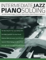 Intermediate Jazz Piano Soloing: Solo With Extended Arpeggios, Chromatics, Bebop Extensions, Modes & Pentatonic Substitutions 1