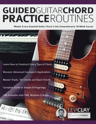 Levi Clay, Joseph Alexander, Tim Pettingale - Guided Guitar Chord Practice Routines, Häftad