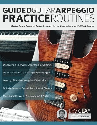 Levi Clay, Joseph Alexander, Tim Pettingale - Guided Guitar Arpeggio Practice Routines, Häftad