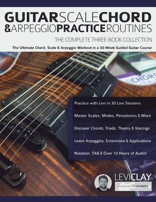 Levi Clay, Joseph Alexander, Tim Pettingale - Guitar Scale, Chord & Arpeggio Practice Routines, Häftad