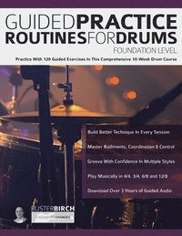 bokomslag Guided Practice Routines for Drums - Foundation Level: Practice With 129 Guided Exercises in This Comprehensive 10-Week Drum Course
