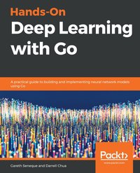 bokomslag Hands-On Deep Learning with Go