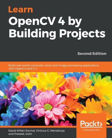 David Millán Escrivá, Vinícius G. Mendonça, Prateek Joshi - Learn OpenCV 4 by Building Projects, Häftad