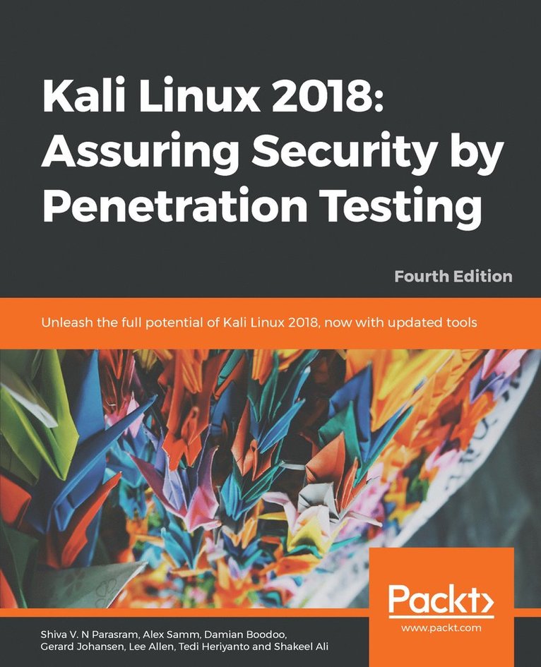 Shiva V. N. Parasram, Alex Samm, Damian Boodoo, Gerard Johansen, Lee Allen, Tedi Heriyanto, Shakeel Ali, Shiva V. N. Parasram, Shiva V. N Parasram - Kali Linux 2018: Assuring Security by Penetration Testing, Häftad