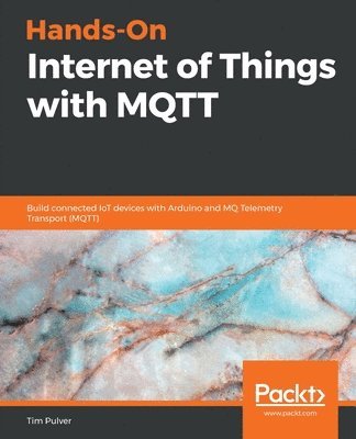 Tim Pulver - Hands-On Internet of Things with MQTT, Häftad