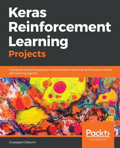 Giuseppe Ciaburro, Sudharsan Ravichandiran, Suriyadeepan Ramamoorthy - Keras Reinforcement Learning Projects, Häftad