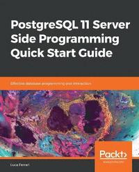 bokomslag PostgreSQL 11 Server Side Programming Quick Start Guide