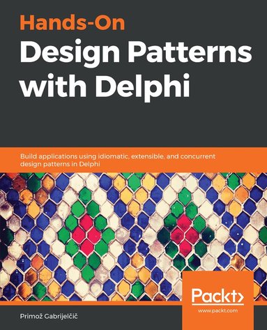 Primož Gabrijelčič - Hands-On Design Patterns with Delphi, Häftad