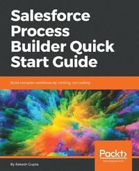 bokomslag Salesforce Process Builder Quick Start Guide