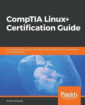 bokomslag CompTIA Linux+ Certification Guide