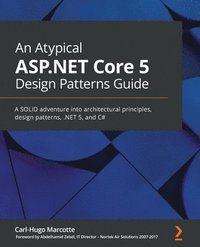 bokomslag An An Atypical ASP.NET Core 5 Design Patterns Guide