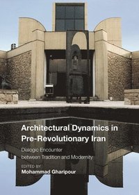 bokomslag Architectural Dynamics in Pre-Revolutionary Iran