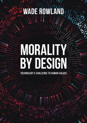 Morality by Design - Technology's Challenge to Human Values 1