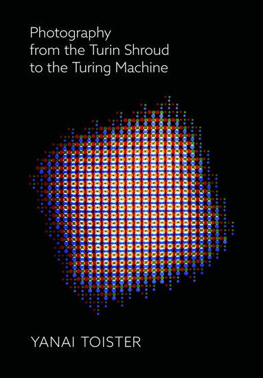 bokomslag Photography from the Turin Shroud to the Turing Machine