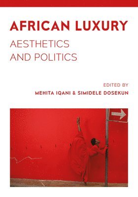 Mehita Iqani, Simidele Dosekun - African Luxury, Häftad