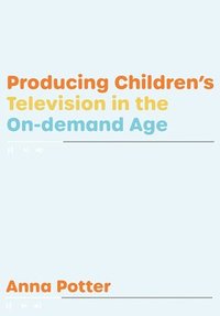 bokomslag Producing Children's Television in the On Demand Age