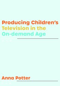 bokomslag Producing Childrens Television in the On Demand Age