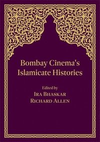 bokomslag Bombay Cinema's Islamicate Histories