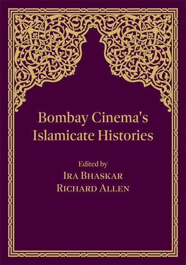 Ira Bhaskar, Richard Allen, Ira Bhaskar, Richard Allen - Bombay Cinema's Islamicate Histories, Häftad