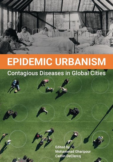 Mohammad Gharipour, Caitlin DeClercq - Epidemic Urbanism, Häftad