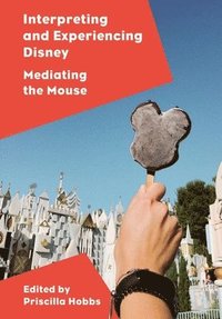 bokomslag Interpreting and Experiencing Disney