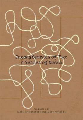 Mary Paterson, Karen Christopher - Entanglements of Two: A Series of Duets, Häftad