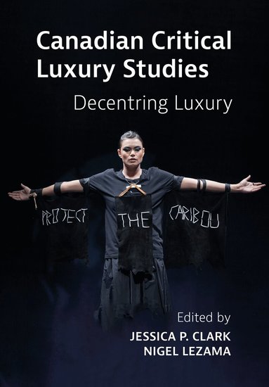 Jessica Clark, Nigel Lezama - Canadian Critical Luxury Studies, Inbunden