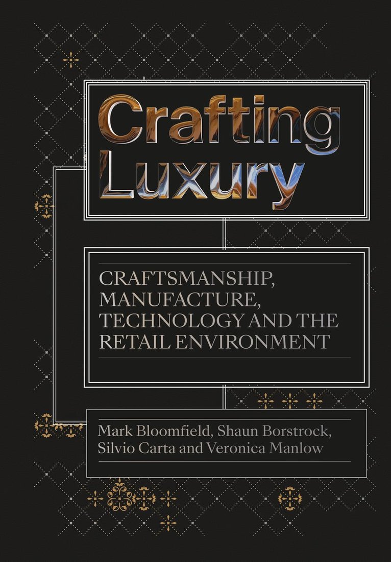 Mark Bloomfield, Shaun Borstrock, Silvio Carta, Veronica Manlow, UK) Bloomfield, Mark (Visiting Professor and Designer, UK) Borstrock, Shaun (Ravensbourne University London, UK) Carta, Silvio (Greenwich University, USA) Manlow, Veronica (Brooklyn College - Crafting Luxury, Inbunden