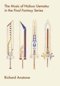 bokomslag The Music of Nobuo Uematsu in the Final Fantasy Series