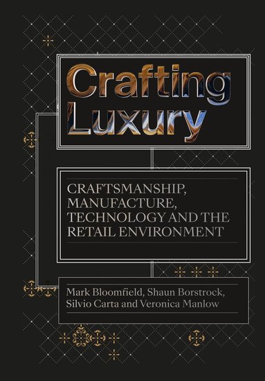 Mark Bloomfield, Shaun Borstrock, Silvio Carta, Veronica Manlow - Crafting Luxury, Häftad