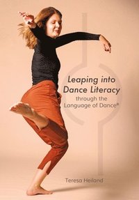 bokomslag Leaping into Dance Literacy through the Language of Dance¿