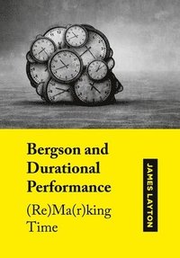 bokomslag Bergson and Durational Performance