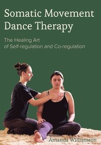 bokomslag Somatic Movement Dance Therapy