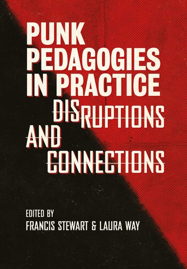 Francis Stewart, Laura Way - Punk Pedagogies in Practice, Inbunden