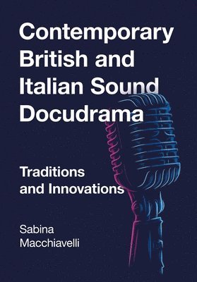 Sabina Macchiavelli - Contemporary British and Italian Sound Docudrama, Inbunden