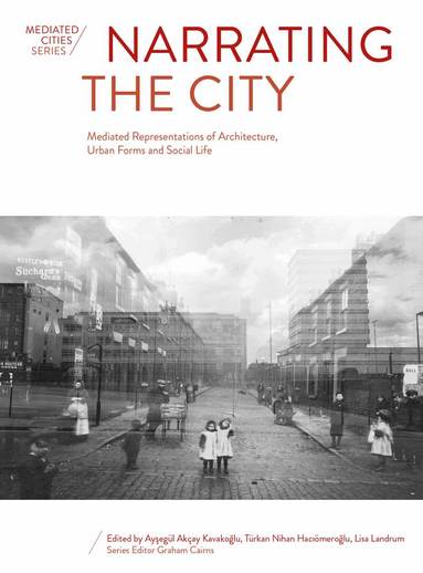 Ayşegül Akçay Kavakoğlu, Türkan Nihan Hacıömeroğlu, Lisa Landrum - Narrating the City, Häftad