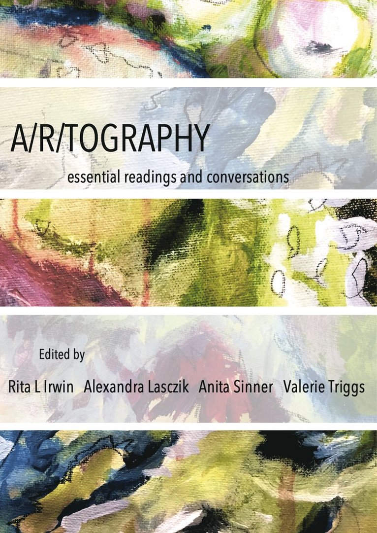 Rita L. Irwin, Alexandra Lasczik, Anita Sinner, Valerie Triggs, Rita L. (The University of British Columbia) Irwin, Australia) Lasczik, Alexandra (Southern Cross University, Canada) Sinner, Anita (Concordia University, Valerie (University of Regina) Triggs - A/r/tography, Häftad