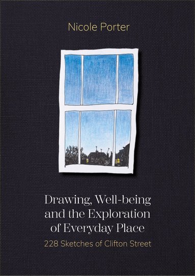 Nicole Porter - Drawing, Well-being and the Exploration of Everyday Place, Inbunden