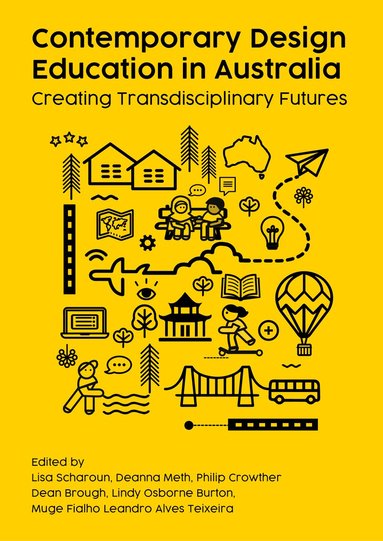 Lisa Scharoun, Deanna Meth, Philip Crowther, Dean Brough, Muge Fialho Leandro Alves Teixeira, Lindy Osborne Burton - Contemporary Design Education in Australia, Inbunden