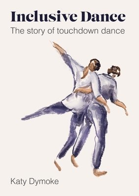 Katy Dymoke - Inclusive Dance, Inbunden