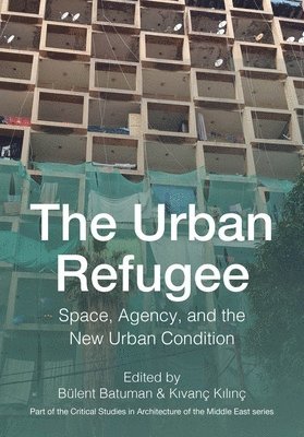 Bülent Batuman, Kıvanç Kılınç, Bulent Batuman, Kivanc (Izmir Institute of Technology) Kilinc, Kivanç Kilinç, Kivanc Kilinc - Urban Refugee, Inbunden