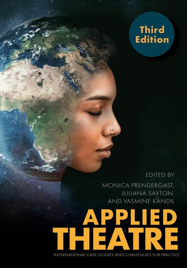 Monica Prendergast, Juliana Saxton, Yasmine Kandil - Applied Theatre, Third Edition, Häftad