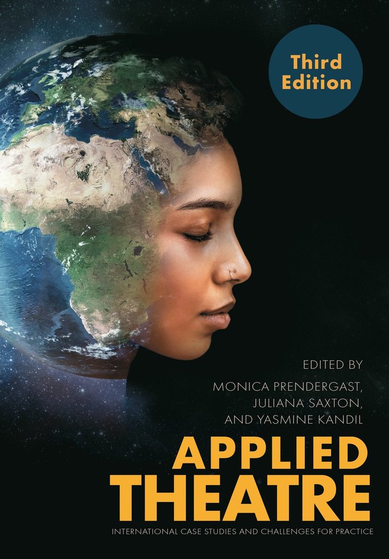Monica Prendergast, Juliana Saxton, Yasmine Kandil, Canada) Prendergast, Monica (University of Victoria, Canada) Saxton, Juliana (University of Victoria, Canada) Kandil, Yasmine (University of Victoria & Brock University - Applied Theatre, Third Edition, Häftad